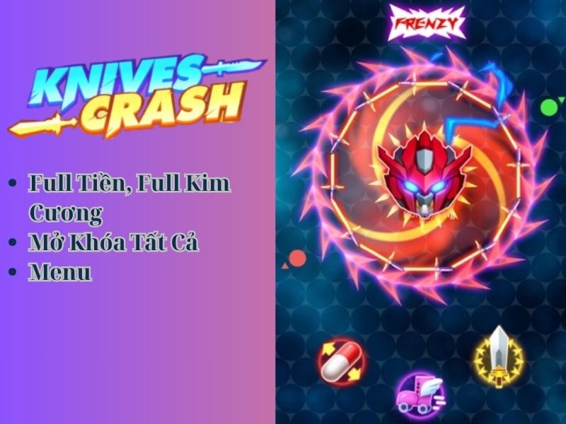 Tải Hack Knives Crash Mod APK (Full Tiền, Kim Cương) v1.0.49 Tính Năng Nổi Bật Tại Hack Knives Crash