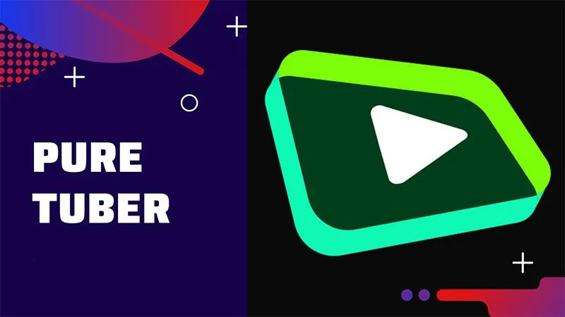 Pure Tuber Là Gì? Tại Sao Ứng Dụng Này Lại Cần Thiết?